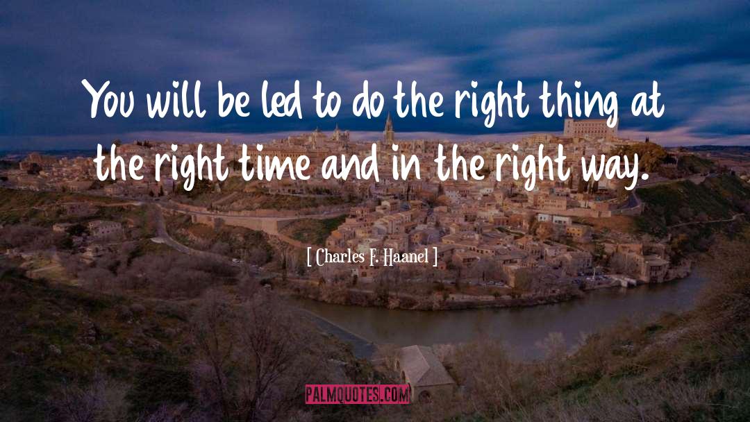 Right Time quotes by Charles F. Haanel