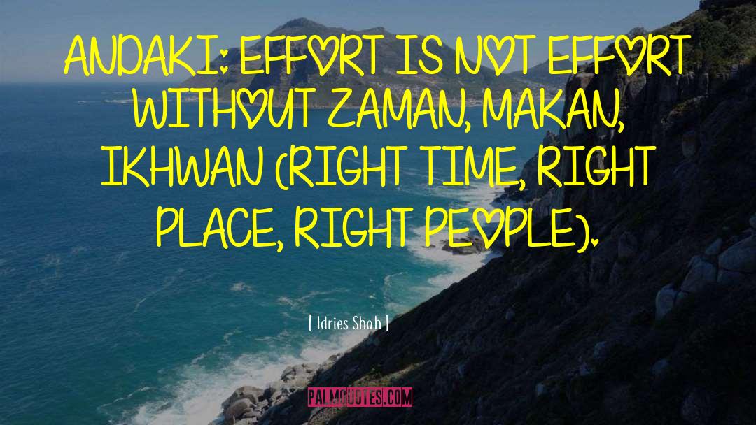 Right Time Right Place quotes by Idries Shah