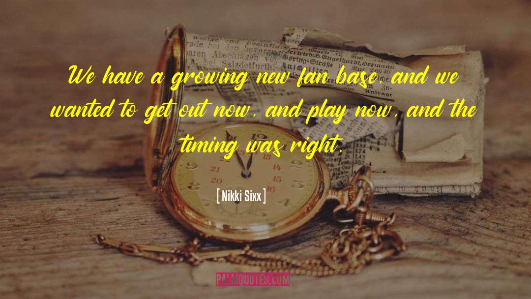 Right Timing quotes by Nikki Sixx