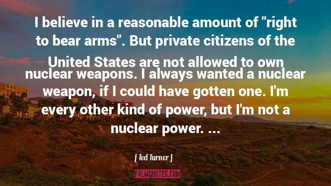 Right To Bear Arms quotes by Ted Turner