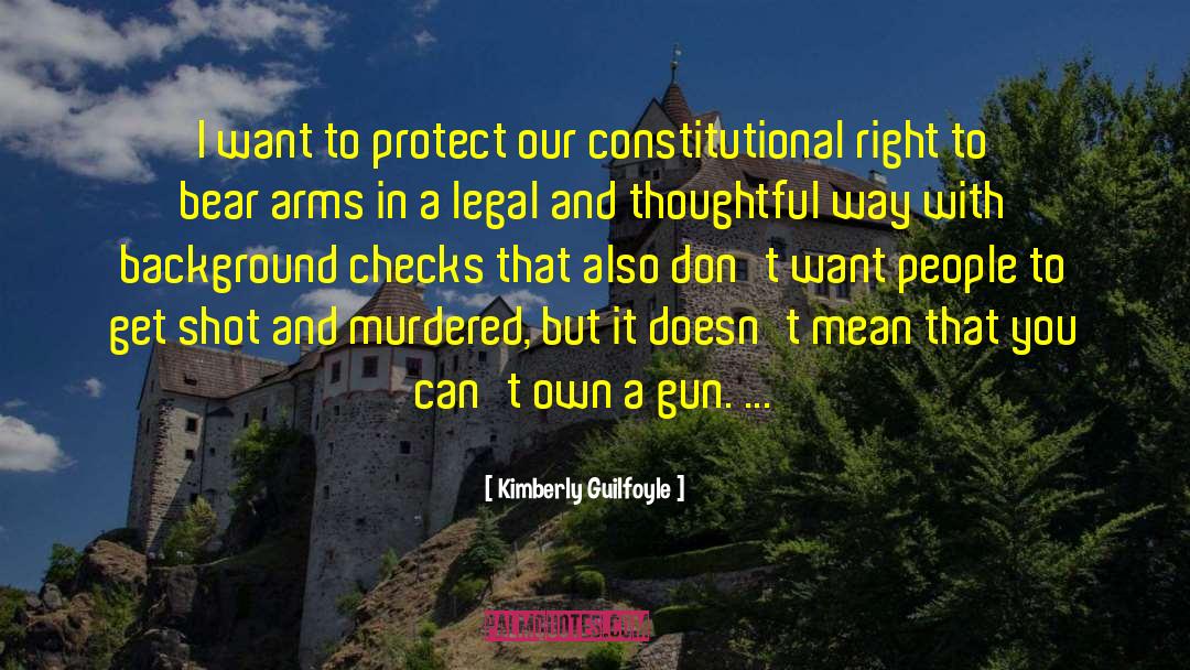Right To Bear Arms quotes by Kimberly Guilfoyle