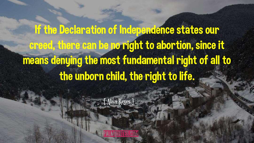 Right To Life quotes by Alan Keyes