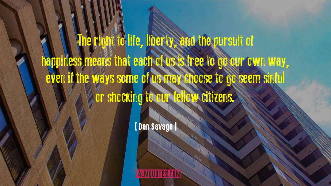 Right To Life quotes by Dan Savage