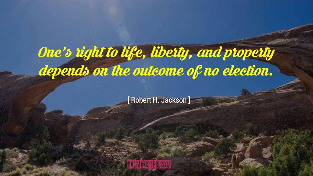 Right To Life quotes by Robert H. Jackson