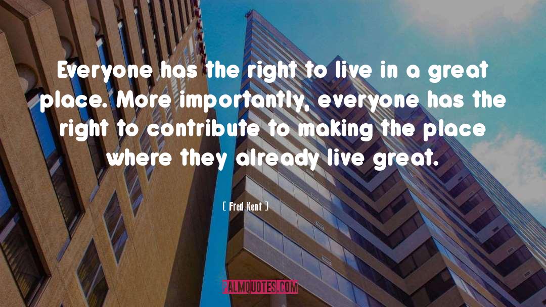 Right To Live quotes by Fred Kent