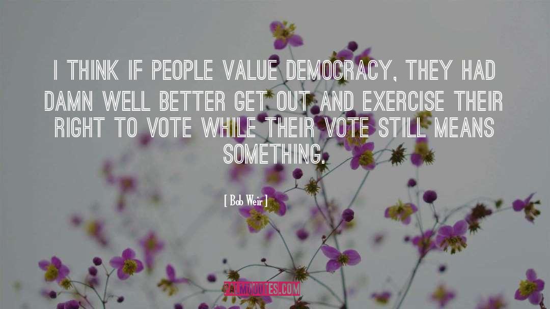 Right To Vote quotes by Bob Weir