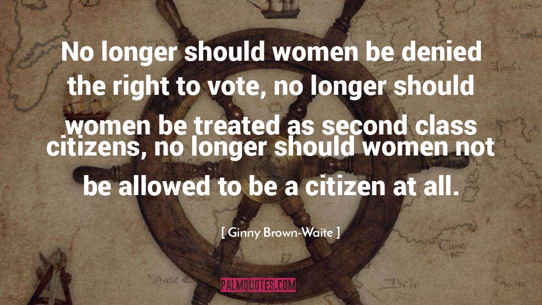 Right To Vote quotes by Ginny Brown-Waite
