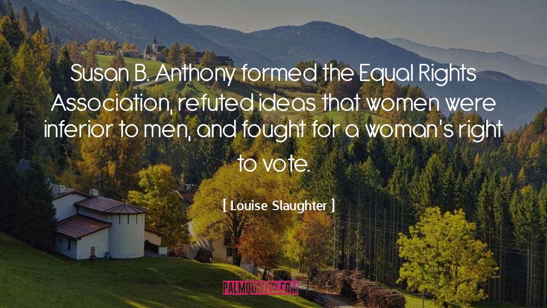 Right To Vote quotes by Louise Slaughter