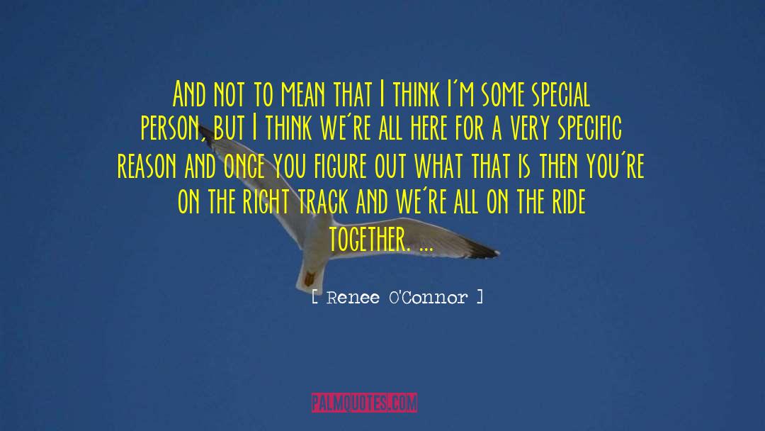 Right Track quotes by Renee O'Connor