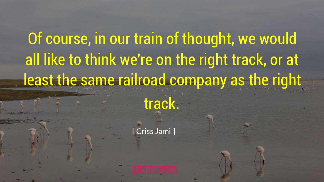 Right Track quotes by Criss Jami