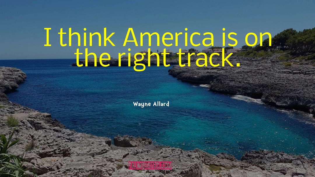 Right Track quotes by Wayne Allard