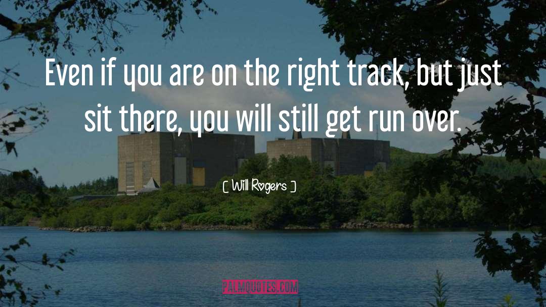 Right Track quotes by Will Rogers