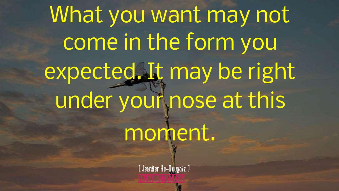 Right Under Your Nose quotes by Jennifer Ho-Dougatz