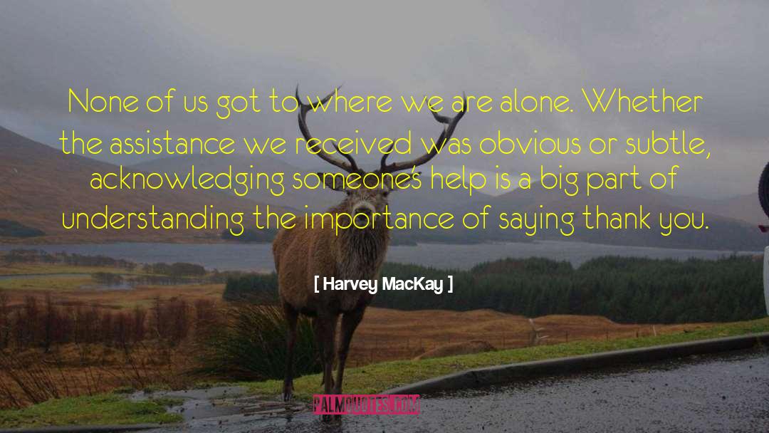 Right Understanding quotes by Harvey MacKay