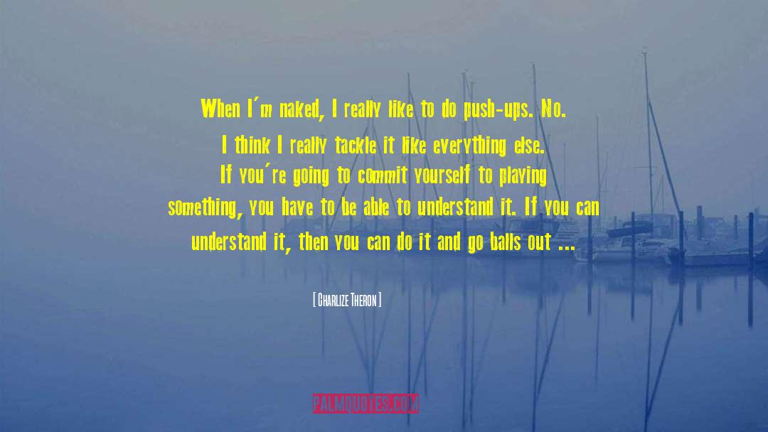 Right When You Feel Like Giving Up Is When quotes by Charlize Theron