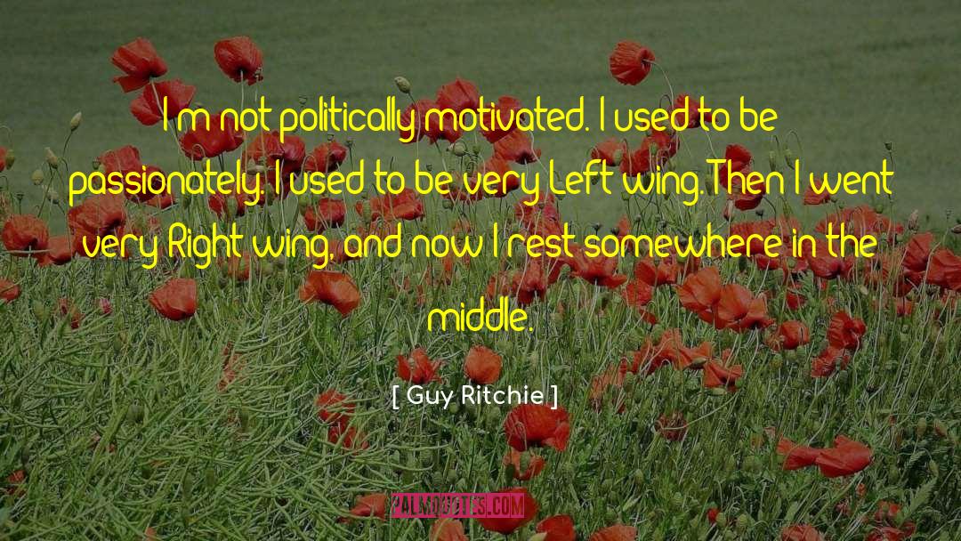 Right Wing quotes by Guy Ritchie