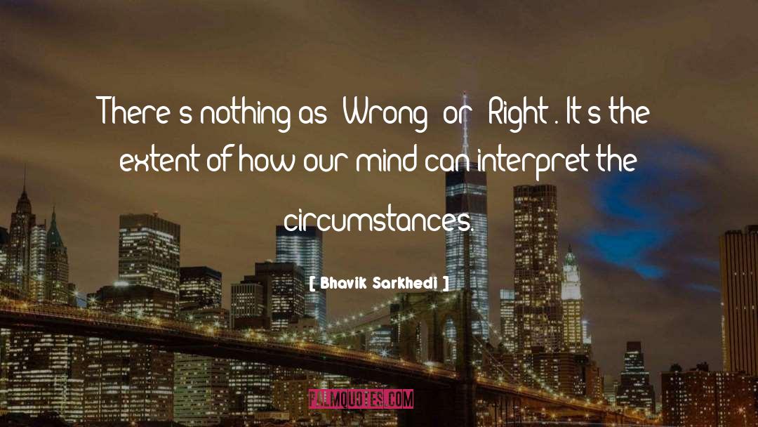 Right Wrong quotes by Bhavik Sarkhedi