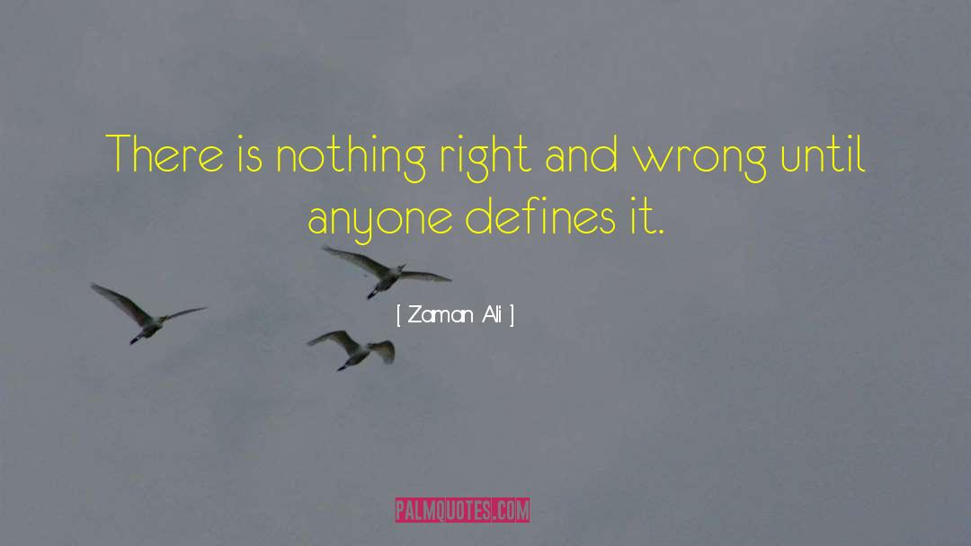 Right Wrong quotes by Zaman Ali