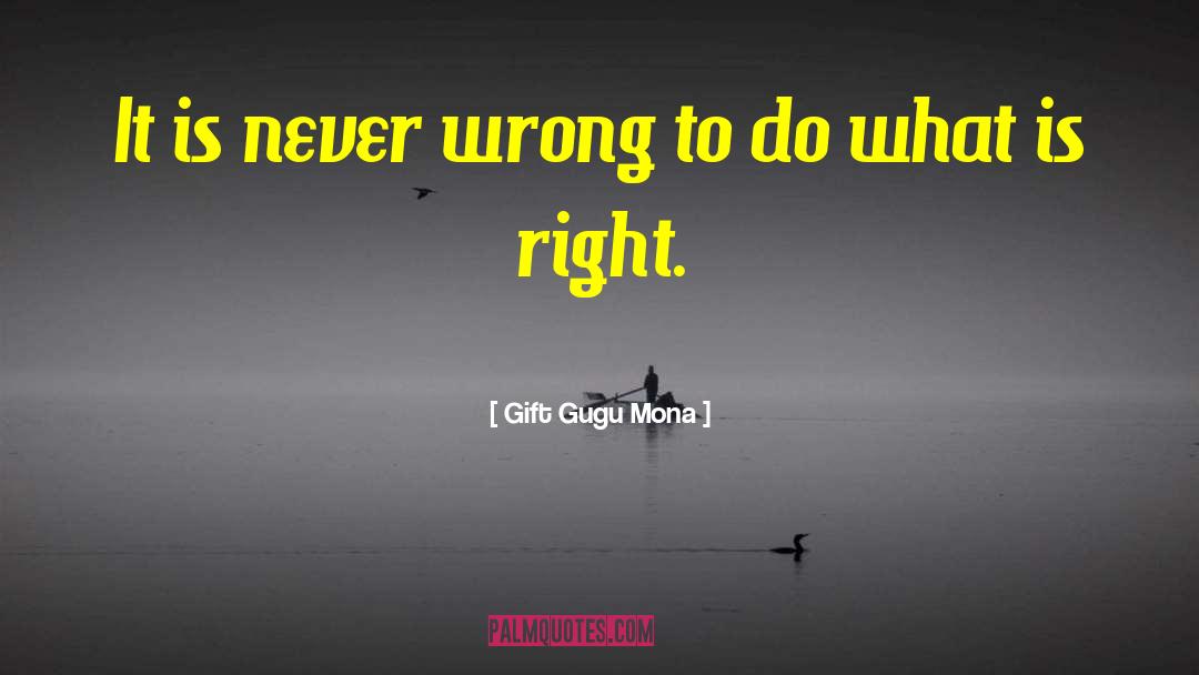 Right Wrong quotes by Gift Gugu Mona