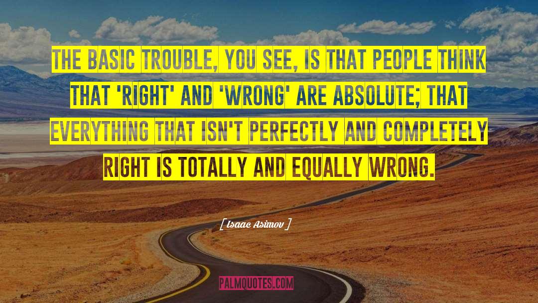 Right Wrong quotes by Isaac Asimov