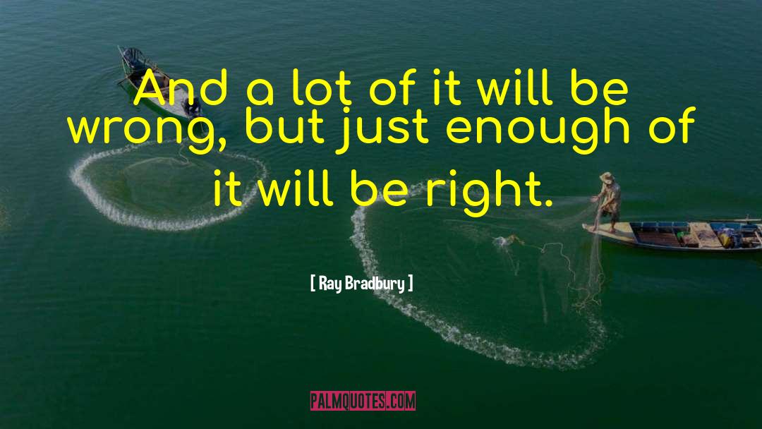 Right Wrong quotes by Ray Bradbury