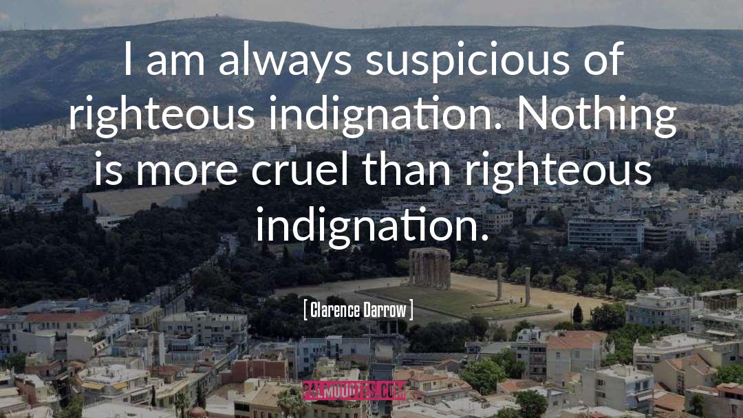 Righteous Indignation quotes by Clarence Darrow