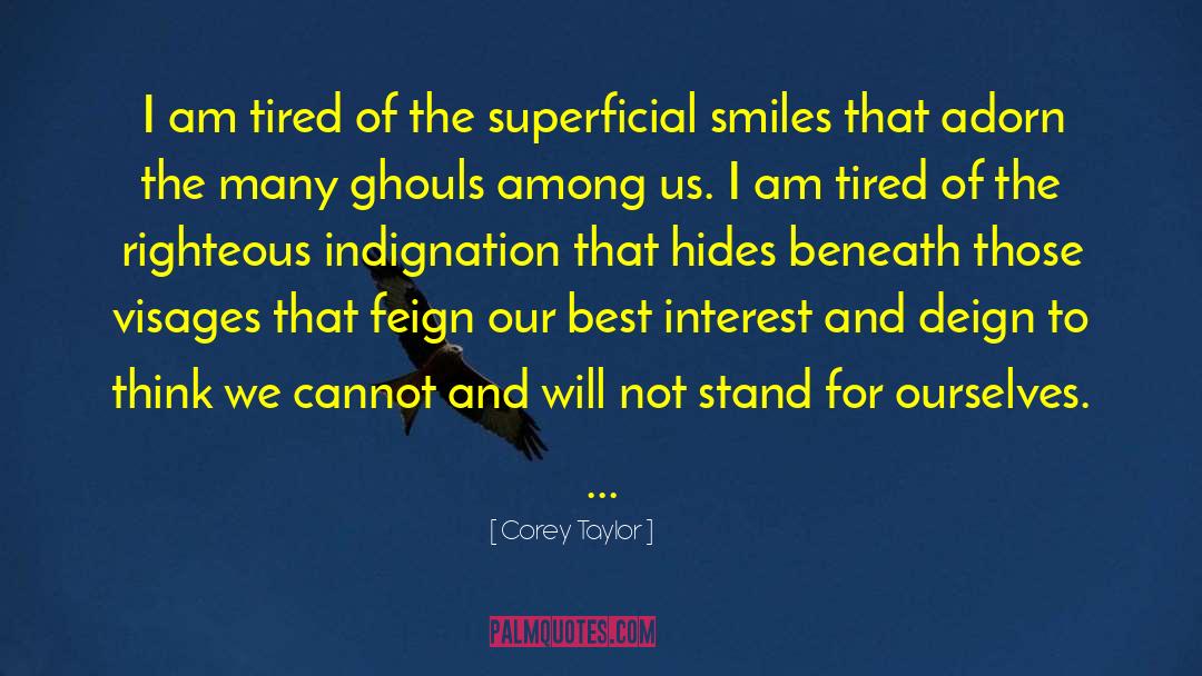 Righteous Indignation quotes by Corey Taylor