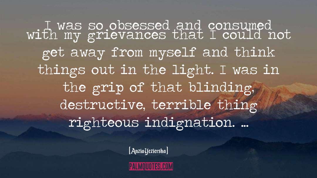 Righteous Indignation quotes by Anzia Yezierska