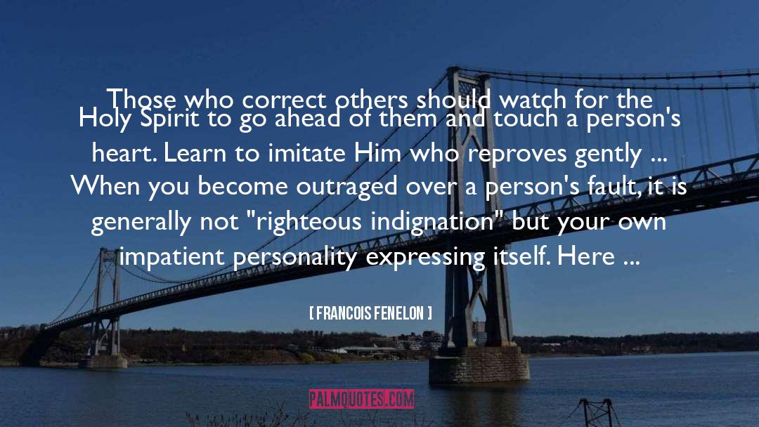 Righteous Indignation quotes by Francois Fenelon