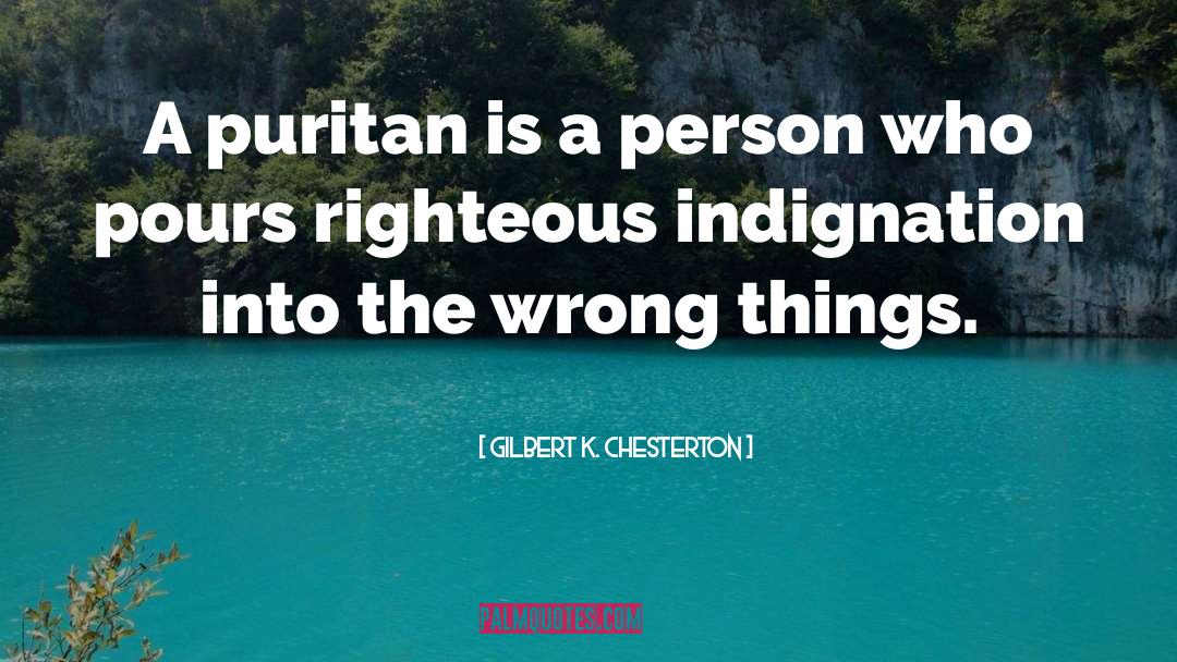 Righteous Indignation quotes by Gilbert K. Chesterton