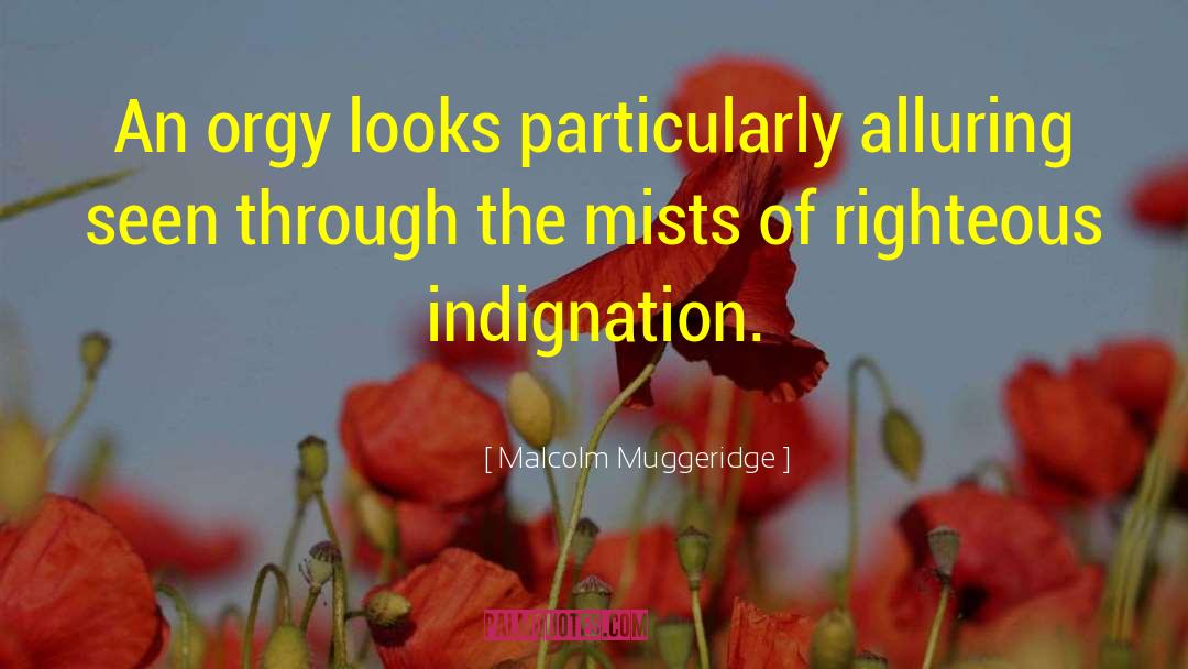 Righteous Indignation quotes by Malcolm Muggeridge