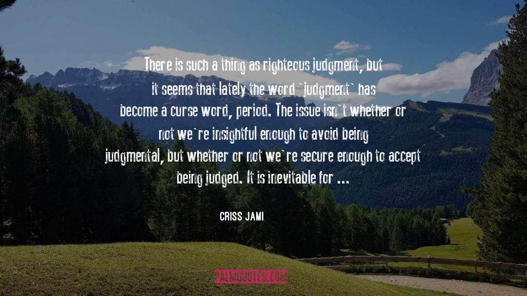 Righteous Judgment quotes by Criss Jami