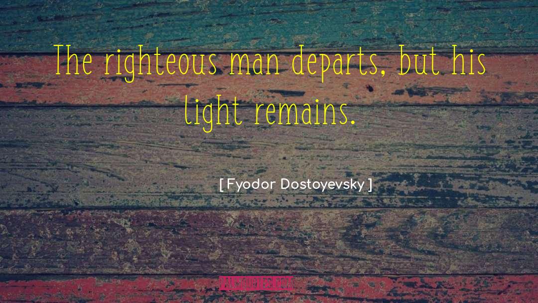 Righteous Man quotes by Fyodor Dostoyevsky