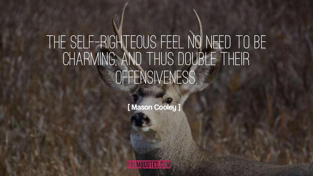 Righteous quotes by Mason Cooley
