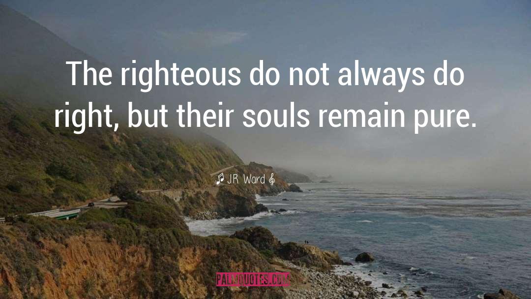 Righteous quotes by J.R. Ward