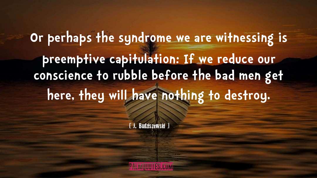 Righters Syndrome quotes by J. Budziszewski