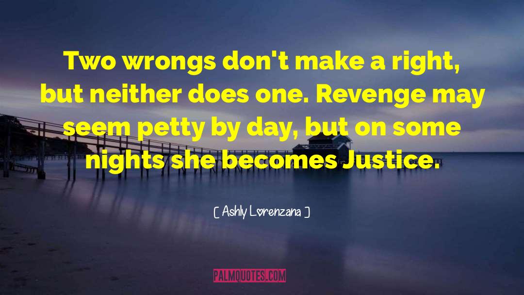 Righting Wrongs quotes by Ashly Lorenzana
