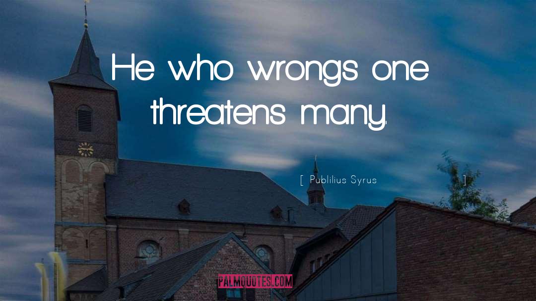 Righting Wrongs quotes by Publilius Syrus