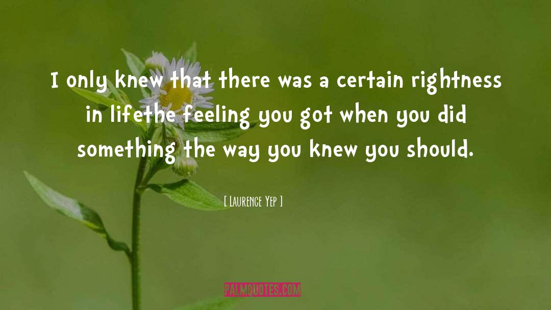 Rightness quotes by Laurence Yep