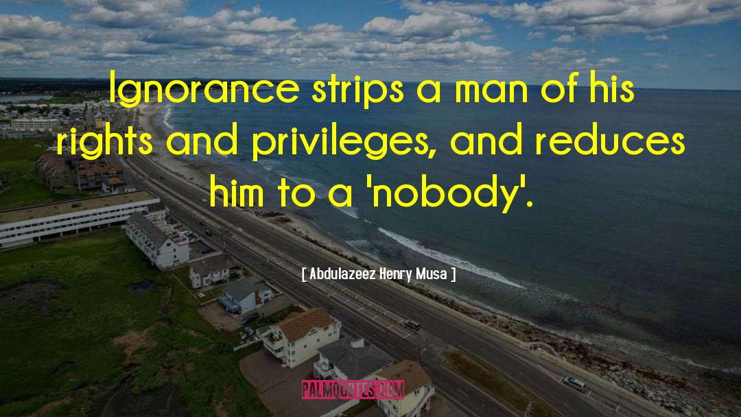 Rights And Privileges quotes by Abdulazeez Henry Musa