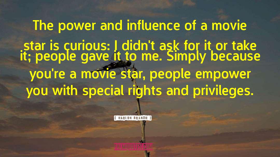 Rights And Privileges quotes by Marlon Brando