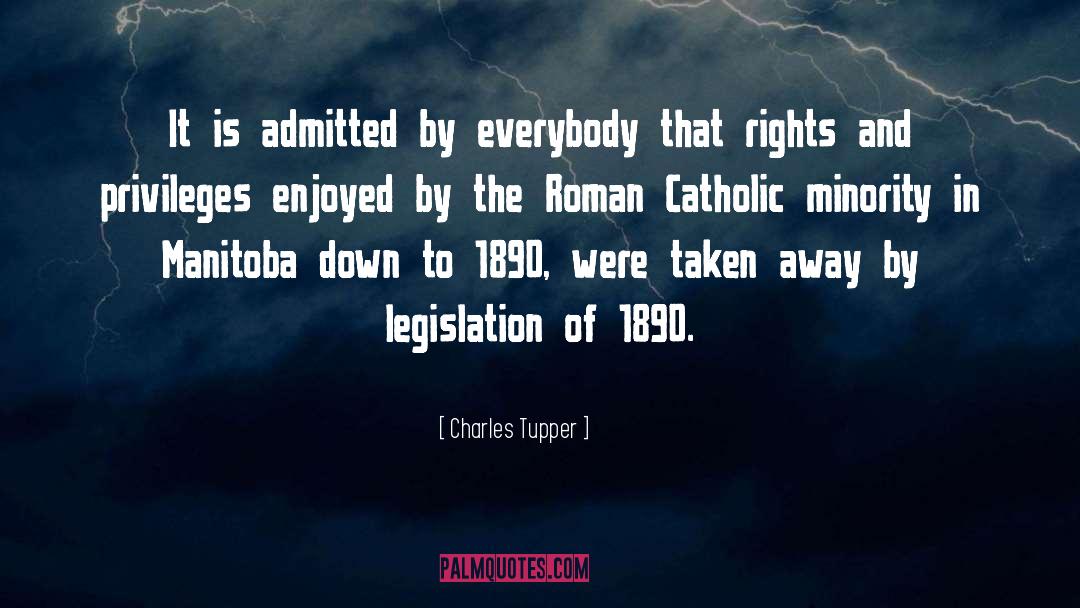 Rights And Privileges quotes by Charles Tupper