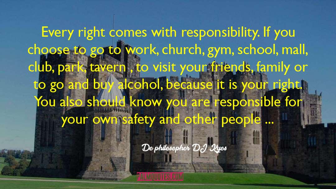Rights And Responsibilities quotes by De Philosopher DJ Kyos