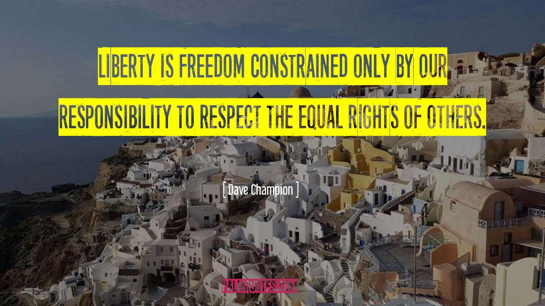Rights Freedom quotes by Dave Champion