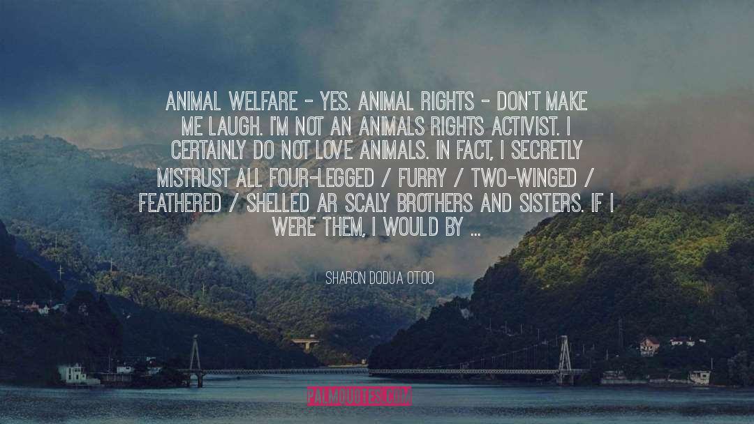 Rights Of Animals quotes by Sharon Dodua Otoo