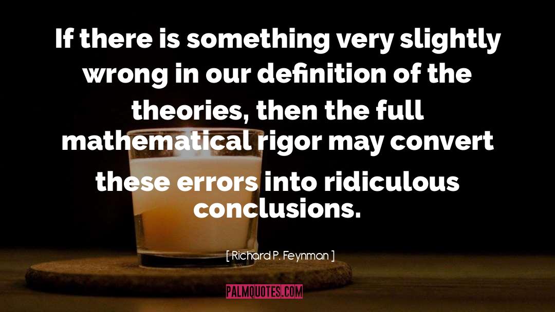 Rigor quotes by Richard P. Feynman