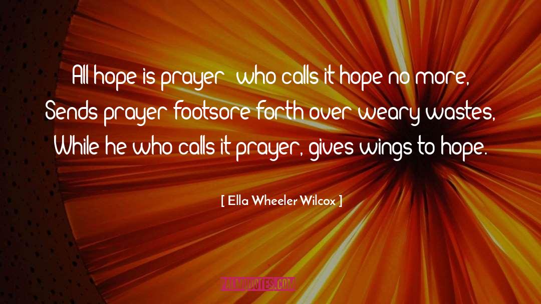 Rigour Prayer quotes by Ella Wheeler Wilcox