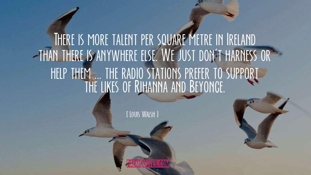 Rihanna quotes by Louis Walsh