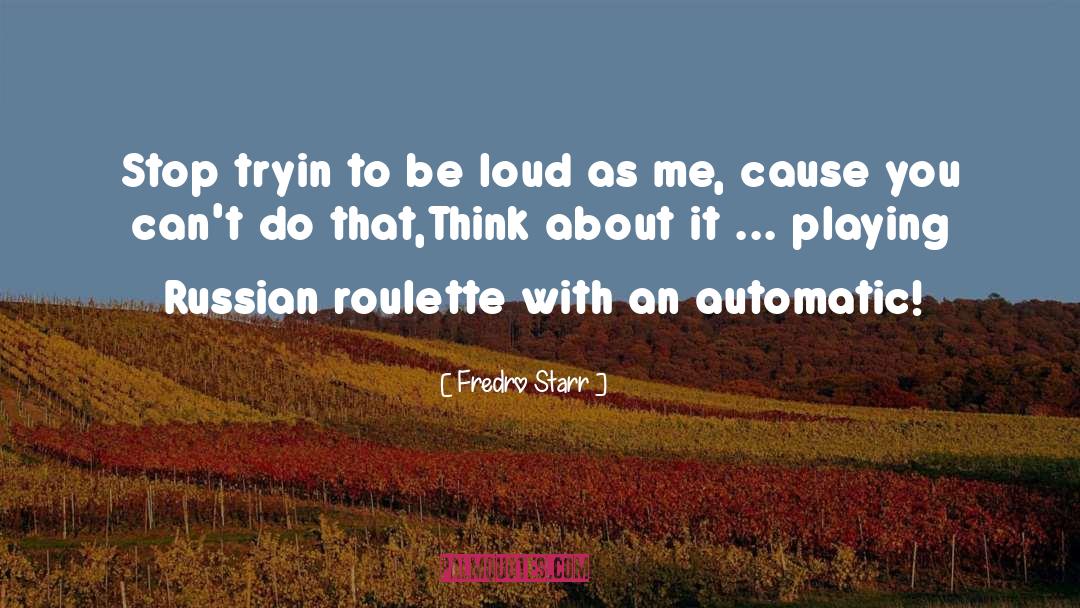 Rihanna Russian Roulette quotes by Fredro Starr
