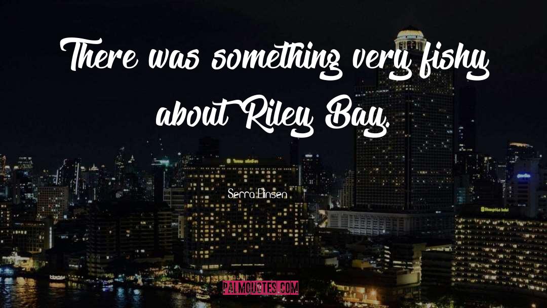 Riley Bay quotes by Serra Elinsen